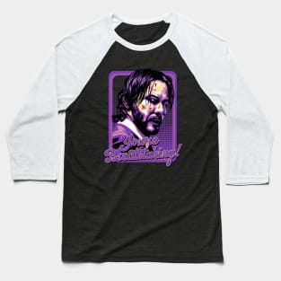 John Wick - Youre Breathtaking! Baseball T-Shirt